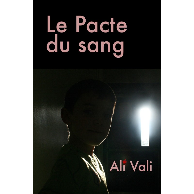 Le Pacte du sang, de Ali VALI